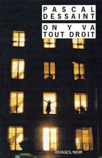 Pascal Dessaint - On y va tout droit