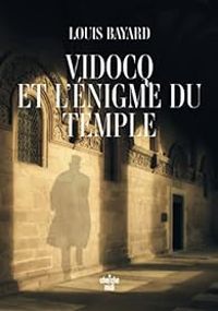 Louis Bayard - Vidocq et l'énigme du Temple