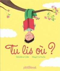 Couverture du livre Tu lis où ? - Geraldine Collet - Magali Le Huche