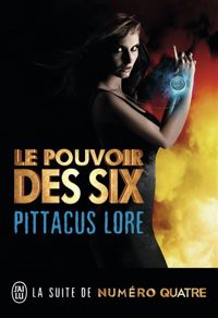 Pittacus Lore - Le pouvoir des Six