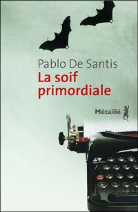 Pablo De Santis - La Soif primordiale