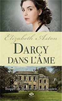 Elizabeth Aston - Darcy dans l'âme