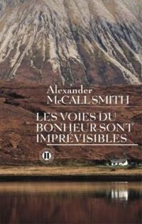 Alexander Mccall Smith - Les voies du bonheur sont imprévisibles