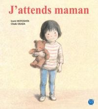 Couverture du livre J'attends maman - Chiaki Okada - Izumi Motoshita