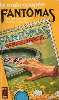 Pierre Souvestre - Fantômas : La Main coupée