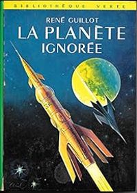 Rene Guillot - La Planète ignorée