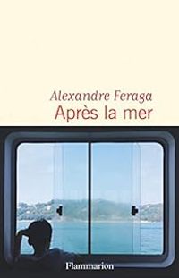 Alexandre Feraga - Après la mer