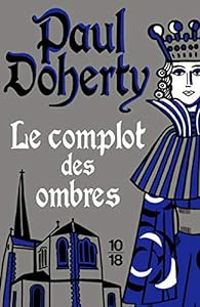 Paul C Doherty - Le complot des ombres