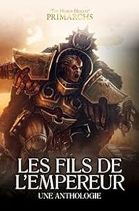 John French - Nick Kyme - Gav Thorpe - The Horus Heresy : Les fils de l'empereur