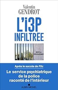 Valentin Gendrot - L'I3P infiltrée 