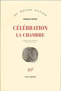 Harold Pinter - Célébration : La Chambre