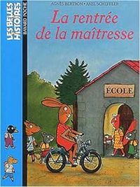 Agnes Bertron Martin - Axel Scheffler - La rentrée de la maîtresse