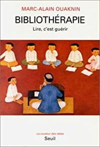 Marc-alain Ouaknin - Bibliothérapie : Lire, c'est guérir
