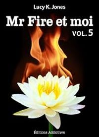 Lucy K Jones - Mr Fire et moi