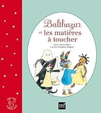 Couverture du livre Balthazar et les matiéres à toucher - Marie Helene Place