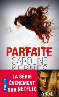 Caroline Kepnes - Parfaite