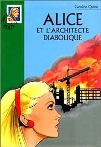 Couverture du livre Alice et l'architecte diabolique - Caroline Quine