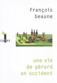 Francois Beaune - Une vie de Gérard en Occident