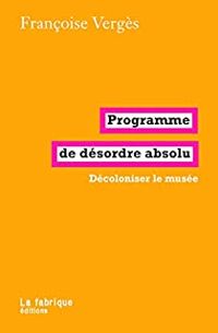 Francoise Verges - Programme de désordre absolu 