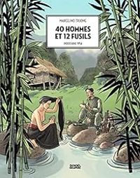 Couverture du livre 40 hommes et 12 fusils : Indochine 1954 - Marcelino Truong