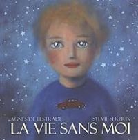 Couverture du livre La vie sans moi - Agnes De Lestrade