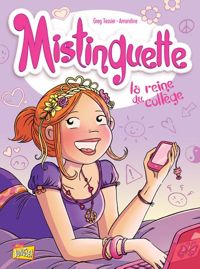 Couverture du livre Mistinguette - tome 3 La reine du collège  - Amandine  - Greg Tessier