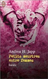 Couverture du livre Petits meurtres entre femmes - Andrea H Japp