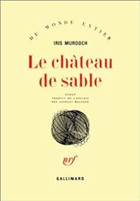 Iris Murdoch - Le château de sable