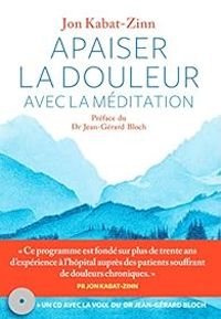 Jon Kabat Zinn - Apaiser la douleur avec la méditation