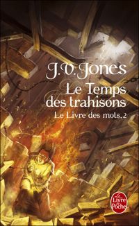 J.v. Jones - Le Temps des trahisons (Le Livre des mots