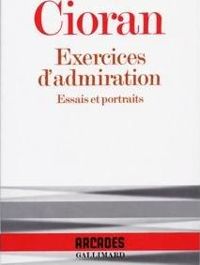 Emile Michel Cioran - Exercices d'admiration: Essais et portraits