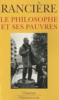 Jacques Ranciere - Le philosophe et ses pauvres