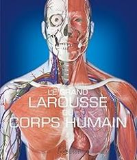 Couverture du livre Le Grand Larousse du corps humain - Larousse 