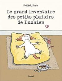 Couverture du livre Le grand inventaire des petits plaisirs de Luchien - Frederic Stehr