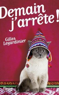 Couverture du livre Demain j'arrête ! - Gilles Legardinier