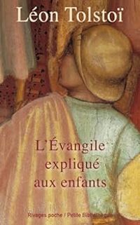 Leon Tolstoi - L'Evangile expliqué aux enfants