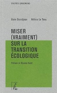 Alain Grandjean - Helene Le Teno - Miser (vraiment) sur la transition écologique