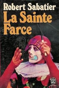 Robert Sabatier - La Sainte Farce