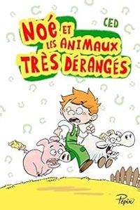 Couverture du livre Noé et les animaux très dérangés - Ced 