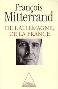 Couverture du livre De l'Allemagne, de la France - Francois Mitterrand