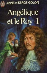 Anne Golon - Serge Golon - Angelique et le Roy - 1