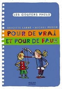 Couverture du livre Les goûters Philo : Pour de vrai et pour de faux - Brigitte Labbe - Michel Puech