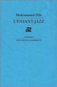 Couverture du livre L'enfant-jazz - Mohammed Dib