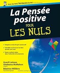 Averil Leimon - Gladeana Mcmahon - La Pensée positive pour les Nuls