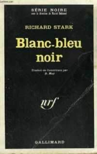 Couverture du livre Blanc-bleu noir - Richard Stark