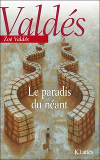 Zoé Valdés - Le paradis du néant