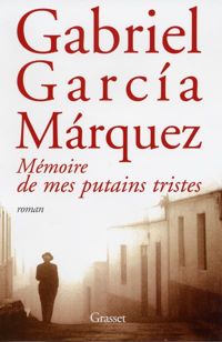 Couverture du livre Mémoire de mes putains tristes - Gabriel Garcia Marquez