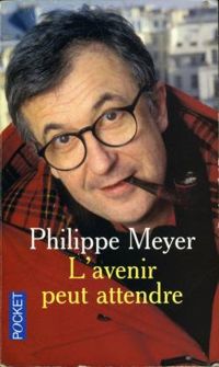 Philippe Meyer - L'avenir peut attendre