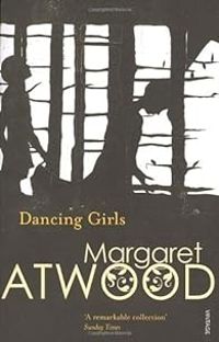 Margaret Atwood - Les Danseuses et autres nouvelles