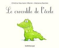 Marianne Barcilon - Christine Naumann Villemin - Le crocodile de l'école